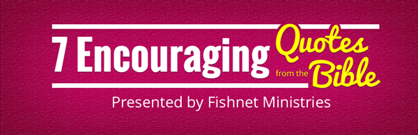 7 Encouraging Quotes from the Bible