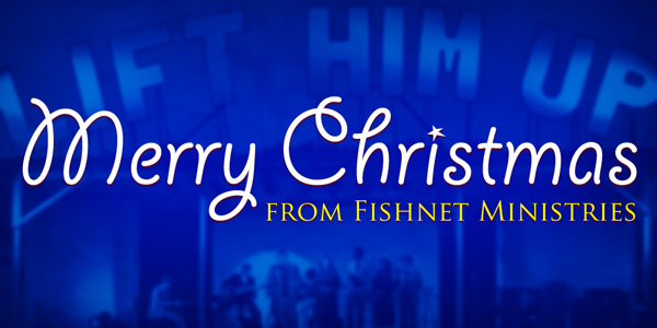 Merry Christmas from Fishnet Ministries